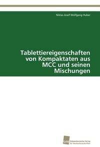 Bild vom Artikel Tablettiereigenschaften von Kompaktaten aus MCC und seinen Mischungen vom Autor Niklas Josef Wolfgang Huber