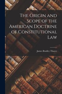 Produktbild: The Origin and Scope of the American Doctrine of Constitutional Law