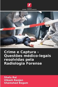 Produktbild: Crime e Captura - Quest&otilde;es m&eacute;dico-legais resolvidas pela Radiologia Forense
