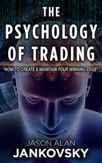 Produktbild: The Psychology of Trading--How to Create and Maintain Your Winning Edge