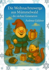 Produktbild: Die Weihnachtszwerge aus M&uuml;mmelwald - die n&auml;chste Generation