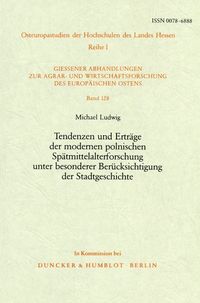 Produktbild: Tendenzen und Ertr&auml;ge der modernen polnischen Sp&auml;tmittelalterforschung unter besonderer Ber&uuml;cksichtigung der Stadtgeschichte.