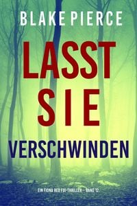 Produktbild: Lasst Sie Verschwinden (Ein Fiona Red FBI-Thriller - Band 12)