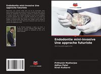 Produktbild: Endodontie mini-invasive Une approche futuriste