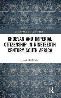Produktbild: Khoesan and Imperial Citizenship in Nineteenth Century South Africa