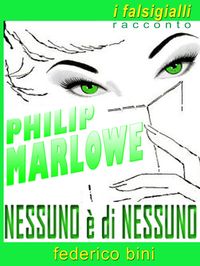 Produktbild: Philip Marlowe - Nessuno &egrave; di nessuno (I falsigialli - racconti, #7)