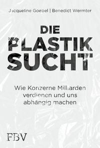Die Plastiksucht von Jacqueline Goebel