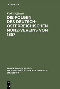 Produktbild: Die Folgen des deutsch-&ouml;sterreichischen M&uuml;nz-Vereins von 1857