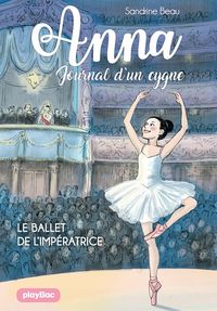 Produktbild: Anna, journal d'un cygne - Le ballet de l'imp&eacute;ratrice - Tome 2