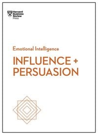 Produktbild: Influence and Persuasion (HBR Emotional Intelligence Series)