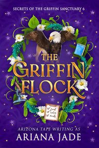 Produktbild: The Griffin Flock (Secrets Of The Griffin Sanctuary, #6)