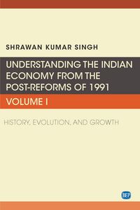Produktbild: Understanding the Indian Economy from the Post-Reforms of 1991, Volume I