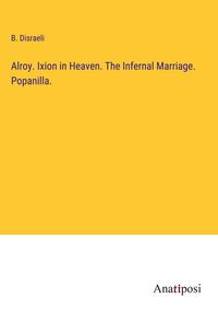 Produktbild: Alroy. Ixion in Heaven. The Infernal Marriage. Popanilla.