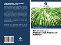 Produktbild: Ein Erlebnis der traditionellen Medizin im Blatthaus