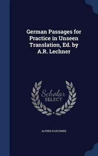 Produktbild: German Passages for Practice in Unseen Translation, Ed. by A.R. Lechner