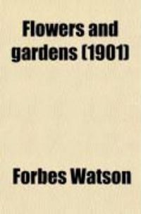 Produktbild: Flowers and Gardens; Notes on Plant Beauty