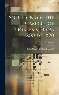 Produktbild: Solutions of the Cambridge Problems, From 1800 to 1820; Volume 2
