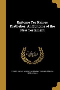 Produktbild: Epitome Tes Kaines Diathekes. An Epitome of the New Testament