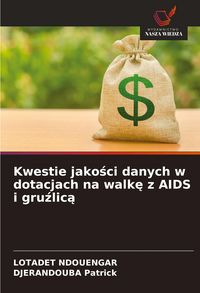 Produktbild: Kwestie jako&iquest;ci danych w dotacjach na walk&iquest; z AIDS i gru&iquest;lic&iquest;