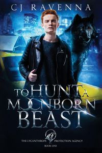 Produktbild: To Hunt A Moonborn Beast (The Lycanthrope Protection Agency Book 1)