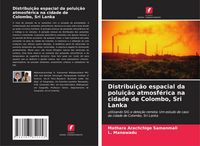 Produktbild: Distribui&ccedil;&atilde;o espacial da polui&ccedil;&atilde;o atmosf&eacute;rica na cidade de Colombo, Sri Lanka