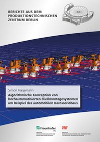 Produktbild: Algorithmische Konzeption von hochautomatisierten Flie&szlig;montagesystemen am Beispiel des automobilen Karosseriebaus