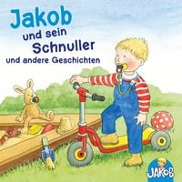 Produktbild: Jakob und sein Schnuller und andere Geschichten
