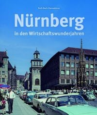Produktbild: N&uuml;rnberg in den Wirtschaftswunderjahren