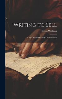 Produktbild: Writing to Sell: A Text-Book of Literary Craftsmanship
