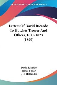 Produktbild: Letters Of David Ricardo To Hutches Trower And Others, 1811-1823 (1899)