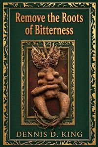 Produktbild: Remove The Roots of Bitterness