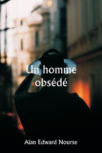 Produktbild: Un homme obs&eacute;d&eacute;