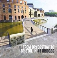 Produktbild: From Brycgstow to Bristol in 45 Bridges
