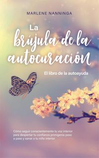 Produktbild: La br&uacute;jula de la autocuraci&oacute;n - El libro de la autoayuda: C&oacute;mo seguir conscientemente tu voz interior para despertar tu confianza primigenia paso a pa