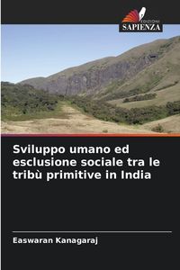 Produktbild: Sviluppo umano ed esclusione sociale tra le trib&ugrave; primitive in India