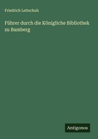 Produktbild: F&uuml;hrer durch die K&ouml;nigliche Bibliothek zu Bamberg