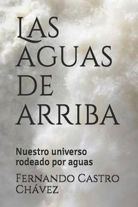 Produktbild: Las Aguas de Arriba: Nuestro Universo Rodeado Por Aguas