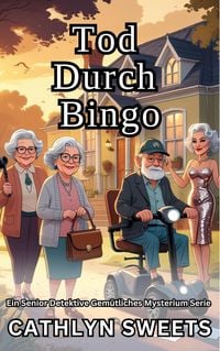 Produktbild: Tod Durch Bingo: Ein Senior Detektive Gem&uuml;tliches Mysterium Serie (Kurzgeschichten)