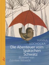 Bild vom Artikel Die Abenteuer vom Spätzchen Schwatz vom Autor Hanna Lochocka