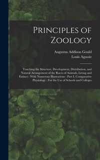 Produktbild: Principles of Zoology: Touching the Structure, Development, Distribution, and Natural Arrangement of the Races of Animals, Living and Extinct