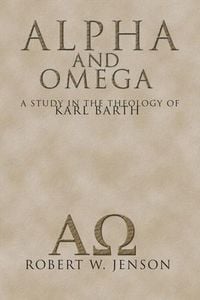 Produktbild: Alpha and Omega: A Study in the Theology of Karl Barth