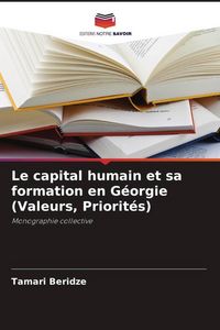 Produktbild: Le capital humain et sa formation en G&eacute;orgie (Valeurs, Priorit&eacute;s)