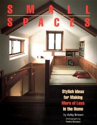 Bild vom Artikel Small Spaces: Stylish Ideas for Making More of Less in the Home vom Autor Azby Brown