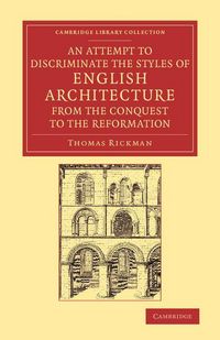 Produktbild: An Attempt to Discriminate the Styles of English Architecture, from the Conquest to the Reformation