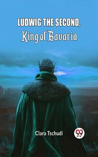 Produktbild: Ludwig the Second, King of Bavaria