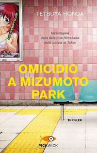 Produktbild: Omicidio a Mizumoto Park. Un'indagine della detective Himekawa della polizia di Tokyo