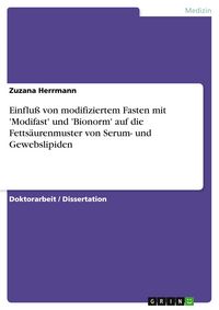 Produktbild: Einflu&szlig; von modifiziertem Fasten mit 'Modifast' und 'Bionorm' auf die Fetts&auml;urenmuster von Serum- und Gewebslipiden