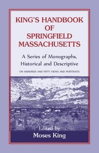 Produktbild: King's Handbook Of Springfield, Massachusetts-A Series of Monographs, Historical and Descriptive