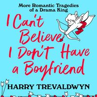 Produktbild: I Can't Believe I Don't Have a Boyfriend