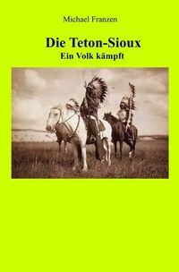 Produktbild: Die Teton-Sioux - Ein Volk k&auml;mpft!